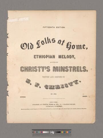 Old folks at home : Ethiopian melody / as sung by Christy's Minstrels ; written and composed by E. P. Christy