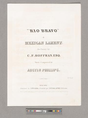 Rio bravo : a Mexican lament / the poetry by C. F. Hoffman, Esq. ; music composed by Austin Phillips
