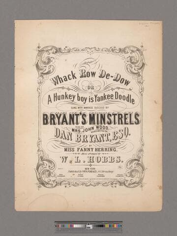 Whack row de-dow, or A hunkey boy is Yankee Doodle : sung with immense success by Bryant's Minstrels, also by Mrs. John Wood / words written for Dan Bryant by Miss Fanny Herring ; music arranged by W. L. Hobbs