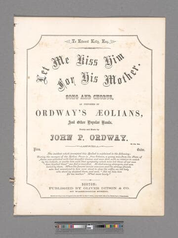 Let me kiss him for his mother. Song and chorus / as performed by Ordway's Æolians, and other popular bands ; poetry and music by John P. Ordway