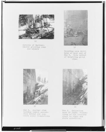 Big Creek, Huntington Lake Dams - Copy of Page 6 of Stone & Webster Report on Backfills on Dams at Huntington Lake: 15. Details of Gardner-Denver grouting pump and mixers. 16. Grouting core drill hole at west end of Dam 2. Note method of weighting grout pipe.  17. Dam 2